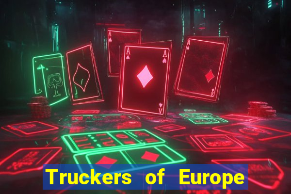 Truckers of Europe 3 dinheiro infinito